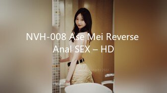 NVH-008 Ase Mei Reverse Anal SEX – HD