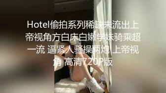 STP34310 贵在真实，在哥哥家卫生间安装针孔偸拍小嫂子洗澡擦乳液保养身体，脱光后嫂子的身材太正点了，看完硬死了