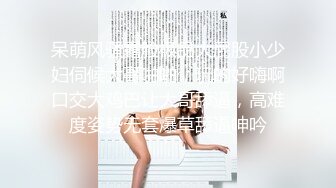 【出各种大神视频资源】和兄弟女友偷情，被我操的做狗叫