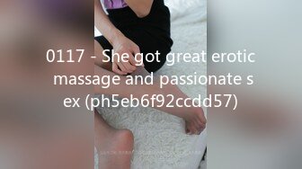 0117 - She got great erotic massage and passionate sex (ph5eb6f92ccdd57)